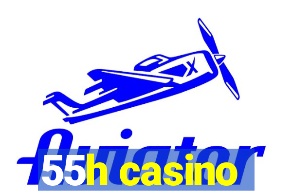 55h casino